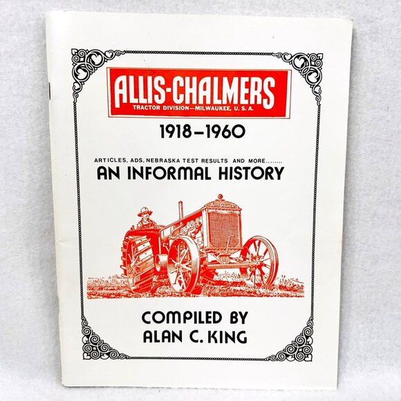 Allis-Chalmers Tractor Division 1918-1960 An Informal History By Alan C. King (1 - Picture 1 of 6